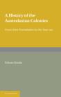 A History of the Australasian Colonies : From their Foundation to the Year 1911 - Book
