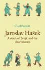 Jaroslav Hasek : A Study of Svejk and the Short Stories - Book