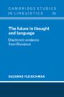 The Future in Thought and Language : Diachronic Evidence from Romance - Book