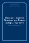 National Theatre in Northern and Eastern Europe, 1746-1900 - Book
