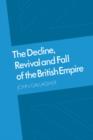 The Decline, Revival and Fall of the British Empire : The Ford Lectures and Other Essays - Book