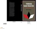 Three Sad Races : Racial Identity and National Consciousness in Brazilian Literature - Book