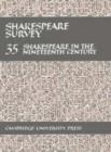 Shakespeare Survey: Volume 35, Shakespeare in the Nineteenth Century - Book