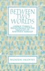 Between Two Worlds : George Tyrrell's Relationship to the Thought of Matthew Arnold - Book