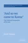 'And so we Came to Rome ' : The Political Perspective of St Luke - Book