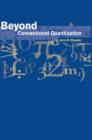 Beyond Conventional Quantization - Book