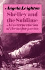Shelley and the Sublime : An Interpretation of the Major Poems - Book