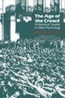 The Age of the Crowd : A Historical Treatise on Mass Psychology - Book