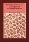 The Ultrastructure and Phylogeny of Insect Spermatozoa - Book