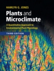 Plants and Microclimate : A Quantitative Approach to Environmental Plant Physiology - Book
