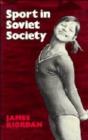 Sport in Soviet Society : Development of Sport and Physical Education in Russia and the USSR - Book