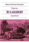 Plays by W. S. Gilbert : The Palace of the Truth, Sweethearts, Princess Toto, Engaged, Rosencrantz and Guildenstern - Book