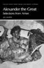 Arrian: Alexander the Great : Selections from Arrian - Book