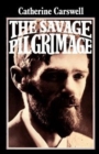 The Savage Pilgrimage : A Narrative of D. H. Lawrence - Book