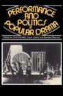 Performance and Politics in Popular Drama : Aspects of Popular Entertainment in Theatre, Film and Television, 1800-1976 - Book