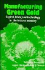 Manufacturing Green Gold : Capital, Labor, and Technology in the Lettuce Industry - Book