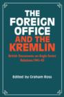 The Foreign Office and the Kremlin : British Documents on Anglo-Soviet Relations 1941-45 - Book