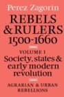 Rebels and Rulers, 1500-1600: Volume 1, Agrarian and Urban Rebellions : Society, States, and Early Modern Revolution - Book