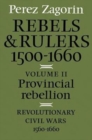 Rebels and Rulers, 1500-1660: Volume 2, Provincial Rebellion - Book