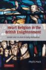 Heart Religion in the British Enlightenment : Gender and Emotion in Early Methodism - Book