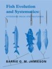 Fish Evolution and Systematics: Evidence from Spermatozoa : With a Survey of Lophophorate, Echinoderm and Protochordate Sperm and an Account of Gamete Cryopreservation - Book