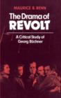The Drama of Revolt : A Critical Study of Georg Buchner - Book