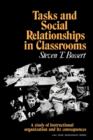 Tasks and Social Relationships in Classrooms : A study of instructional organisation and its consequences - Book
