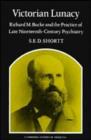 Victorian Lunacy : Richard M. Bucke and the Practice of Late Nineteenth-Century Psychiatry - Book