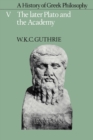 A History of Greek Philosophy: Volume 5, The Later Plato and the Academy - Book