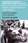 Story, Performance, and Event : Contextual Studies of Oral Narrative - Book