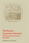 The Puritan Conversion Narrative : The Beginnings of American Expression - Book