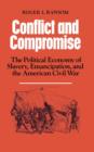 Conflict and Compromise : The Political Economy of Slavery, Emancipation and the American Civil War - Book