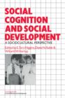 Social Cognition and Social Development : A Sociocultural Perspective - Book