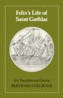 Felix's Life of Saint Guthlac : Texts, Translation and Notes - Book