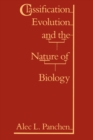 Classification, Evolution, and the Nature of Biology - Book