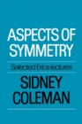 Aspects of Symmetry : Selected Erice Lectures - Book