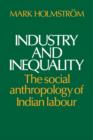 Industry and Inequality : The Social Anthropology of Indian Labour - Book