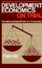 Development Economics on Trial : The Anthropological Case for a Prosecution - Book