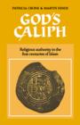 God's Caliph : Religious Authority in the First Centuries of Islam - Book