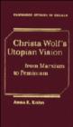 Christa Wolf's Utopian Vision : From Marxism to Feminism - Book