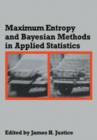 Maximum Entropy and Bayesian Methods in Applied Statistics : Proceedings of the Fourth Maximum Entropy Workshop University of Calgary, 1984 - Book