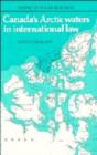 Canada's Arctic Waters in International Law - Book