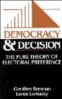 Democracy and Decision : The Pure Theory of Electoral Preference - Book