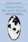 Antarctica: The Next Decade : Report of a Group Study Chaired by Sir Anthony Parsons - Book