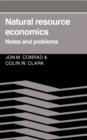 Natural Resource Economics : Notes and Problems - Book