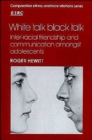 White Talk, Black Talk : Inter-racial Friendship and Communication amongst Adolescents - Book