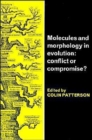 Molecules and Morphology in Evolution : Conflict or Compromise? - Book