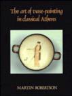 The Art of Vase-Painting in Classical Athens - Book