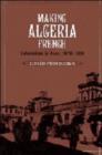 Making Algeria French : Colonialism in Bone, 1870-1920 - Book