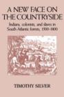 A New Face on the Countryside : Indians, Colonists, and Slaves in South Atlantic Forests, 1500-1800 - Book